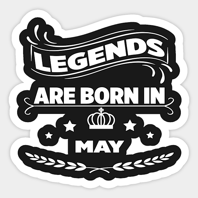 Legends are born in may Sticker by melcu